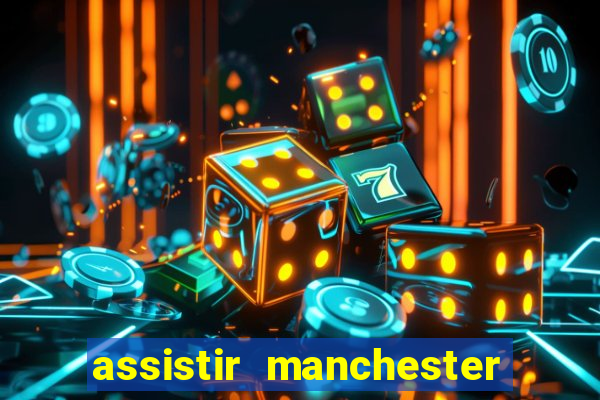 assistir manchester city futemax